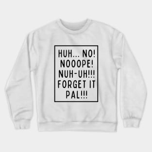 How about no! Crewneck Sweatshirt